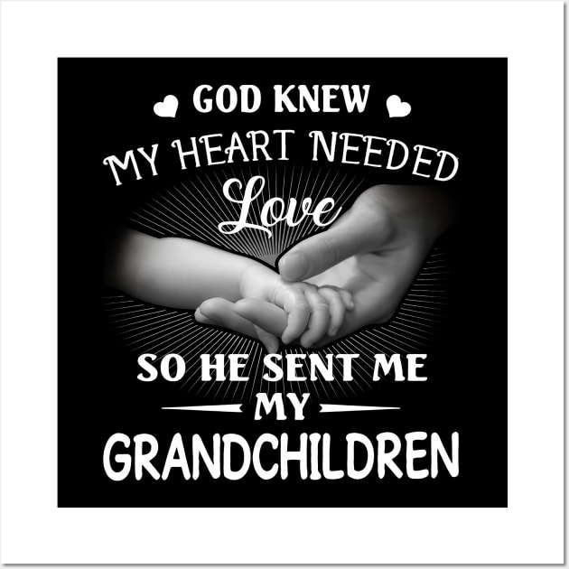 God Knew My Heart Needed Love He Sent Me My Grandchildren Wall Art by PlumleelaurineArt